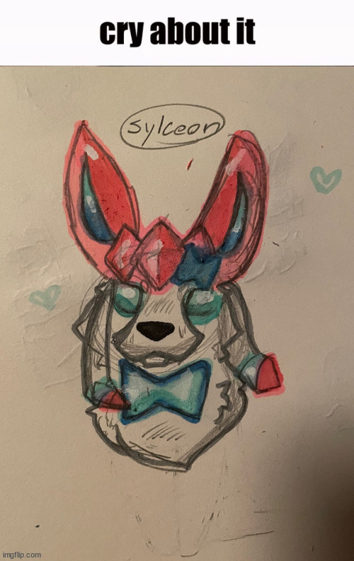 o | image tagged in cry about it,sylceon drawn by cinderace | made w/ Imgflip meme maker