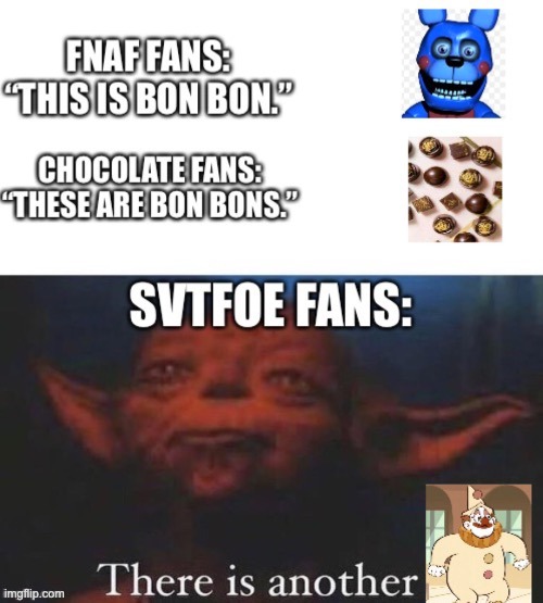 Bon Bon | image tagged in svtfoe,memes,there is another,star vs the forces of evil,fnaf,chocolate | made w/ Imgflip meme maker