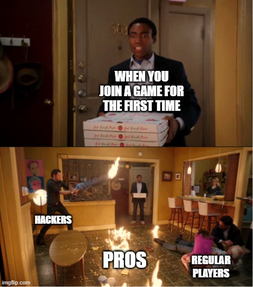 free epic Skorup | WHEN YOU JOIN A GAME FOR THE FIRST TIME; HACKERS; PROS; REGULAR PLAYERS | image tagged in community fire pizza meme | made w/ Imgflip meme maker
