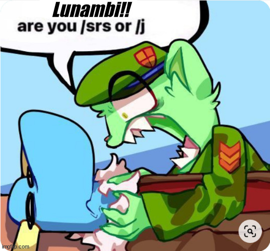 lumpy are you /srs or /j?? | Lunambi!! | image tagged in lumpy are you /srs or /j | made w/ Imgflip meme maker