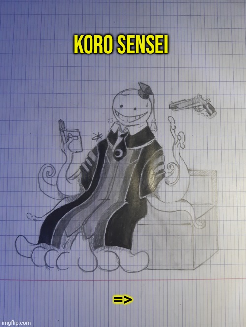 Koro Sensei | Koro sensei; => | image tagged in koro sensei | made w/ Imgflip meme maker