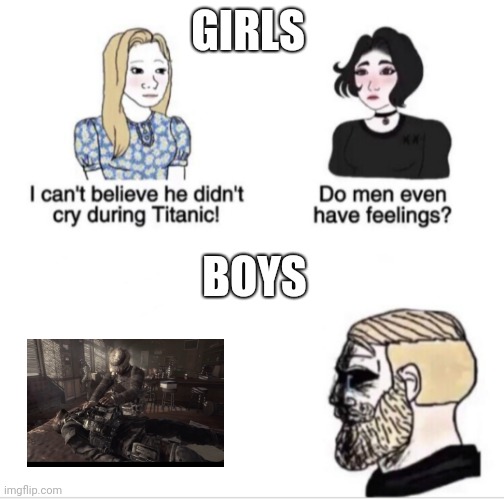 Girls vs Boys sad meme template |  GIRLS; BOYS | image tagged in girls vs boys sad meme template,call of duty | made w/ Imgflip meme maker