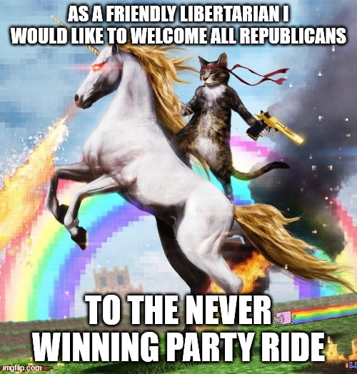 lost house, lost senate, no red wave... and is never gonna change | AS A FRIENDLY LIBERTARIAN I WOULD LIKE TO WELCOME ALL REPUBLICANS; TO THE NEVER WINNING PARTY RIDE | image tagged in memes,welcome to the internets | made w/ Imgflip meme maker
