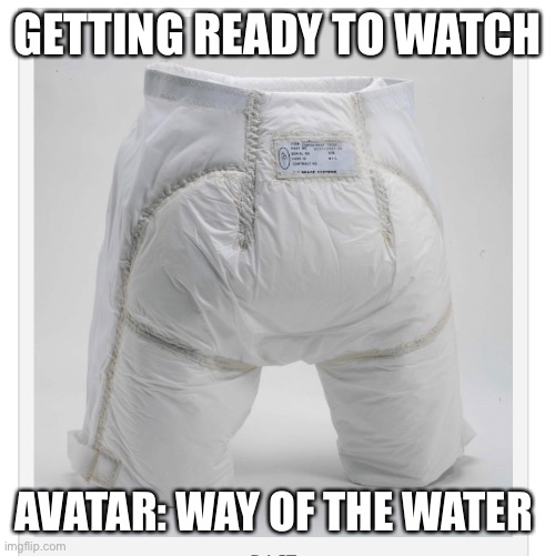 Long runtime | GETTING READY TO WATCH; AVATAR: WAY OF THE WATER | image tagged in avatar | made w/ Imgflip meme maker