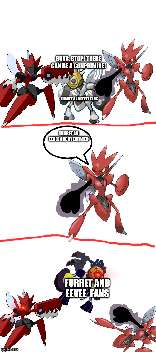 My version of Violence is Never the Answer | FURRET AND EEVEE FANS; FURRET AN EEVEE ARE OVERRATED; FURRET AND EEVEE  FANS | image tagged in my version of violence is never the answer | made w/ Imgflip meme maker
