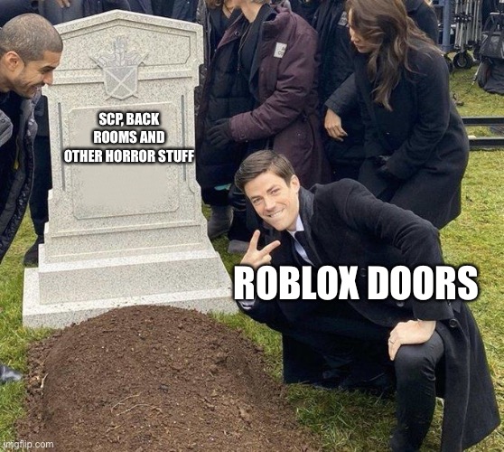 Grant Gustin Gravestone | SCP, BACK ROOMS AND OTHER HORROR STUFF; ROBLOX DOORS | image tagged in grant gustin gravestone | made w/ Imgflip meme maker