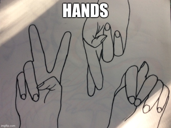 HANDS | image tagged in hands,art,drawings | made w/ Imgflip meme maker
