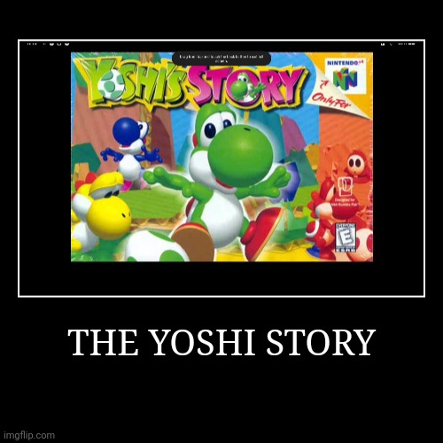 THE YOSHI STORY | image tagged in funny,demotivationals | made w/ Imgflip demotivational maker