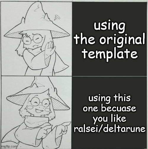 fluffy boi template | using the original template; using this one becuase you like ralsei/deltarune | image tagged in ralsei template | made w/ Imgflip meme maker