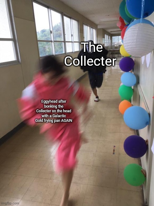 Eggyhead does this stuff all the time | The Collecter; Eggyhead after bonking the Collecter on the head with a Galactic Gold frying pan AGAIN | image tagged in black chasing red | made w/ Imgflip meme maker