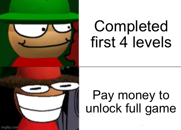Super Mario run be like | Completed first 4 levels; Pay money to unlock full game | image tagged in expunged becomes canny | made w/ Imgflip meme maker