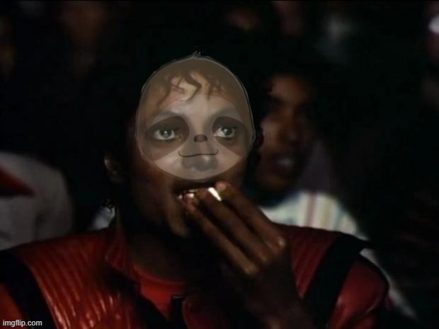 Sloth Michael Jackson popcorn | image tagged in sloth michael jackson popcorn | made w/ Imgflip meme maker
