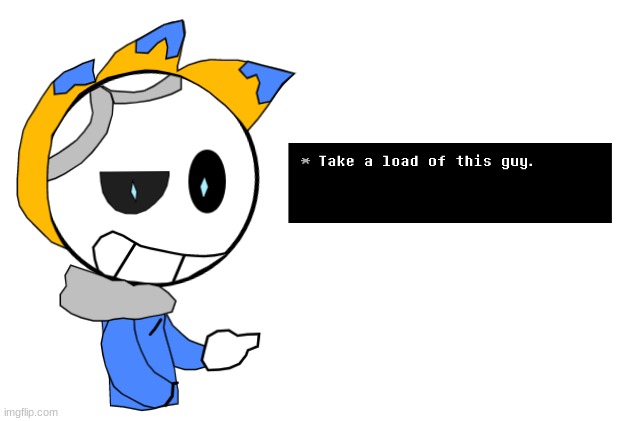 New template :D | image tagged in imgtale take a load | made w/ Imgflip meme maker