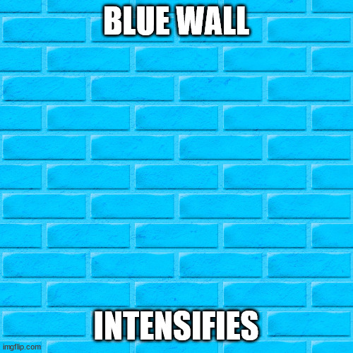 BLUE WALL INTENSIFIES | made w/ Imgflip meme maker