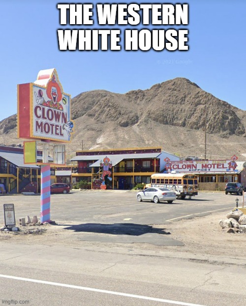 Clown Motel | THE WESTERN WHITE HOUSE | image tagged in clown motel | made w/ Imgflip meme maker