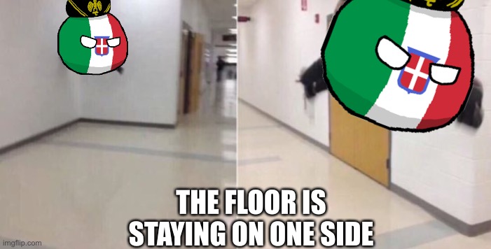 WW2 italy | THE FLOOR IS STAYING ON ONE SIDE | image tagged in the floor is | made w/ Imgflip meme maker
