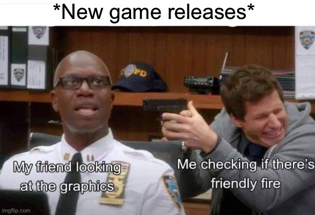 True | *New game releases* | image tagged in memes,funny,gaming | made w/ Imgflip meme maker