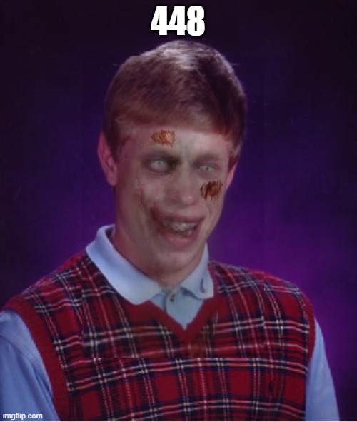 Zombie Bad Luck Brian Meme | 448 | image tagged in memes,zombie bad luck brian | made w/ Imgflip meme maker