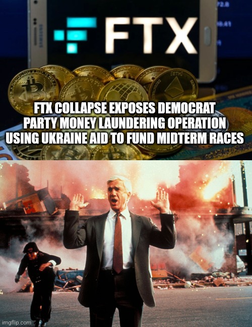 FTX COLLAPSE EXPOSES DEMOCRAT PARTY MONEY LAUNDERING OPERATION USING UKRAINE AID TO FUND MIDTERM RACES | image tagged in nothing to see here | made w/ Imgflip meme maker