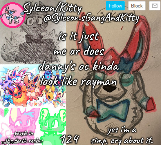 Sylceon.sGangAndKitty | is it just me or does danny's oc kinda look like rayman; 124 | image tagged in sylceon sgangandkitty | made w/ Imgflip meme maker
