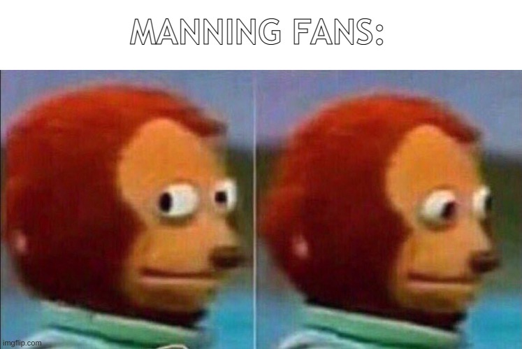 MANNING FANS: | image tagged in monkey looking away | made w/ Imgflip meme maker