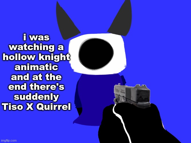 yes | i was watching a hollow knight animatic and at the end there's suddenly Tiso X Quirrel | image tagged in yes | made w/ Imgflip meme maker