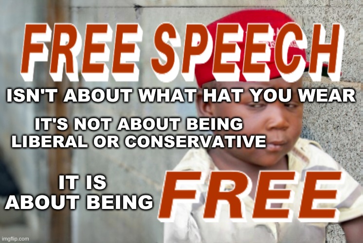 Censorship is a Crime | IT'S NOT ABOUT BEING LIBERAL OR CONSERVATIVE; ISN'T ABOUT WHAT HAT YOU WEAR; IT IS ABOUT BEING | image tagged in free speech,ignorance,censorship,criminals,social media,so true memes | made w/ Imgflip meme maker