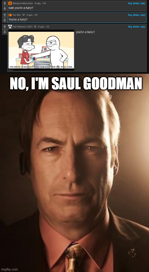 NO, I'M SAUL GOODMAN | image tagged in saul goodman | made w/ Imgflip meme maker