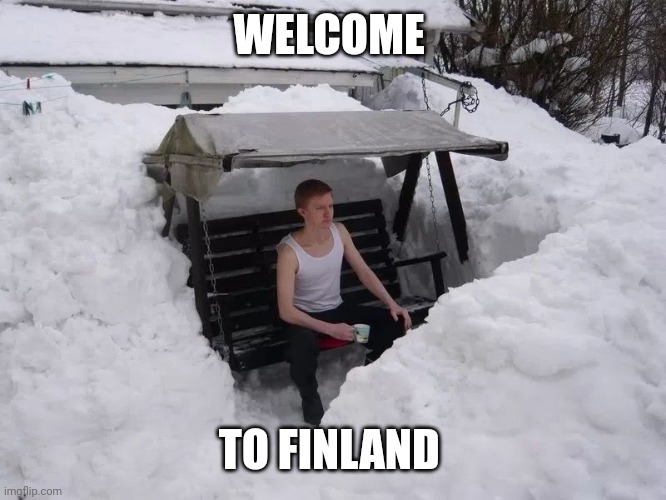 finland | WELCOME TO FINLAND | image tagged in finland | made w/ Imgflip meme maker