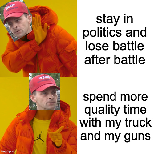 Should Joe Six-pack trade in his red cap?  Don't hold your breath. | stay in politics and lose battle after battle; spend more
quality time
with my truck
and my guns | image tagged in memes,drake hotline bling,joe six-pack,trump supporters | made w/ Imgflip meme maker