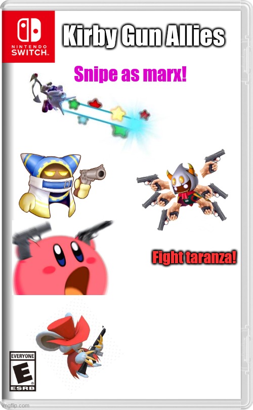 GUN | Kirby Gun Allies; Snipe as marx! Fight taranza! | image tagged in nintendo switch | made w/ Imgflip meme maker