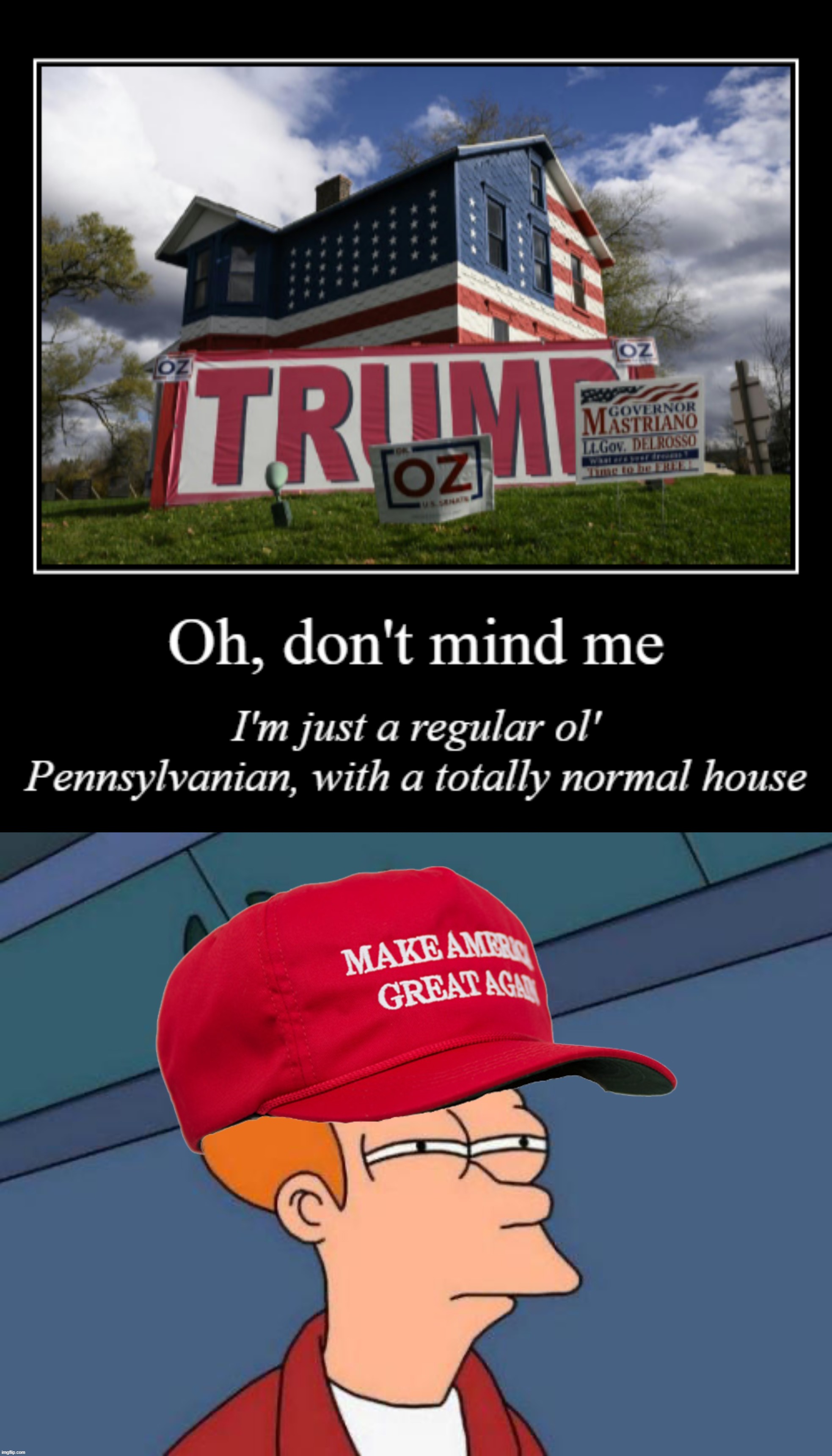 Not sure if I oughta go check on my neighbor or take off this hat and back away slowly | image tagged in trump cult house,maga futurama fry,maga,trump supporter,midterms,out-of-place futurama fry | made w/ Imgflip meme maker