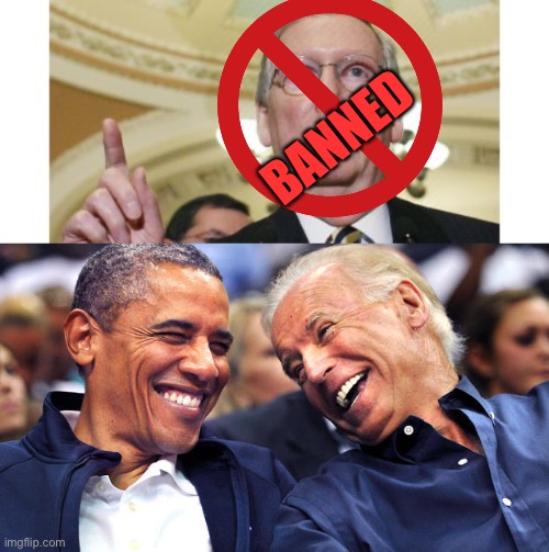 BANNED | image tagged in memes,mitch mcconnell,obama and biden laughingh it up | made w/ Imgflip meme maker