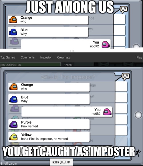 AMOG US | JUST AMONG US; YOU GET CAUGHT AS IMPOSTER | image tagged in among us match | made w/ Imgflip meme maker