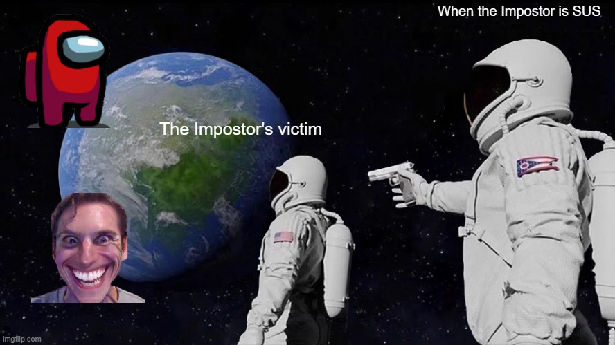 When the Impostor is Sus Blank Template - Imgflip