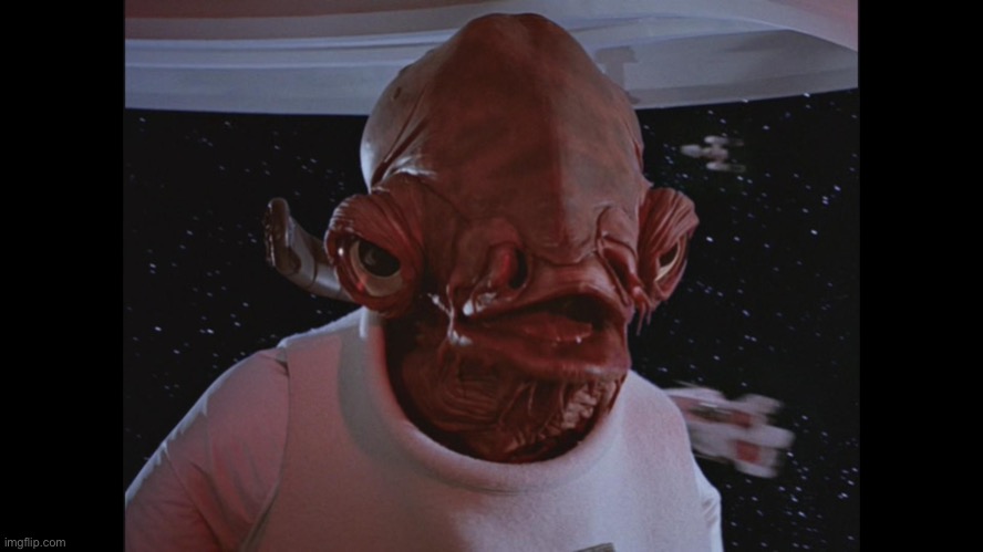 Admiral Ackbar Its a trap | image tagged in admiral ackbar its a trap | made w/ Imgflip meme maker