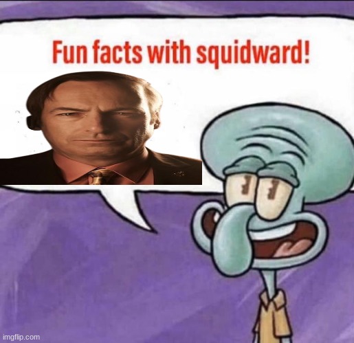 Fun Facts with Squidward | image tagged in fun facts with squidward | made w/ Imgflip meme maker