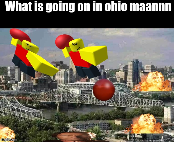 Ohio memes are not funny | What is going on in ohio maannn | made w/ Imgflip meme maker