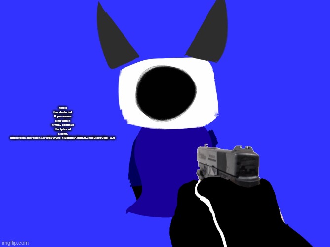 yes | here's the shade bot if you wanna sing with it
it WILL continue the lyrics of a song.
https://beta.character.ai/c/v0BVvyQre_nIDqBHqiATDl8rXLJhd5DIa0oOMgI_wJs | image tagged in yes | made w/ Imgflip meme maker