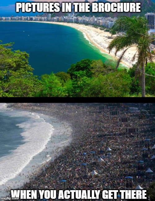 I have the wanderlust | PICTURES IN THE BROCHURE; WHEN YOU ACTUALLY GET THERE | image tagged in travel,expectation vs reality | made w/ Imgflip meme maker