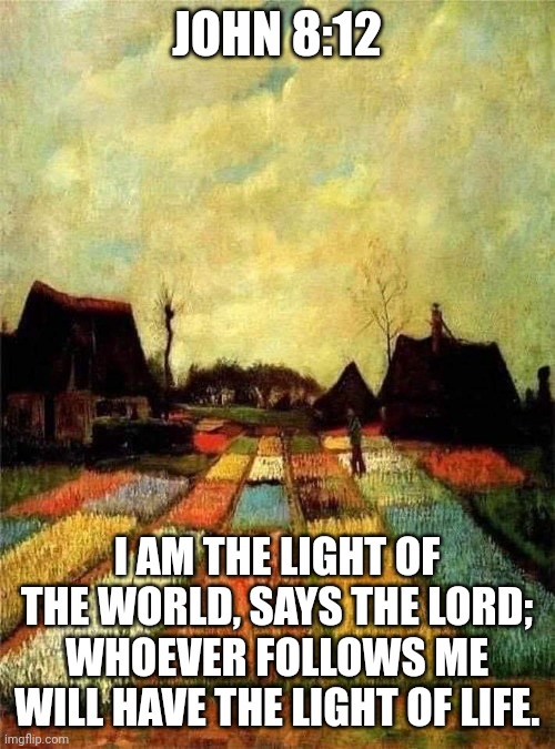 Follow me | JOHN 8:12; I AM THE LIGHT OF THE WORLD, SAYS THE LORD;
WHOEVER FOLLOWS ME WILL HAVE THE LIGHT OF LIFE. | image tagged in catholic,love,father,light,jesus christ,holy spirit | made w/ Imgflip meme maker
