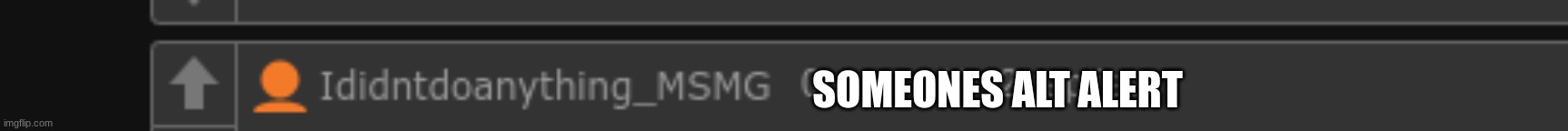 SOMEONES ALT ALERT | made w/ Imgflip meme maker