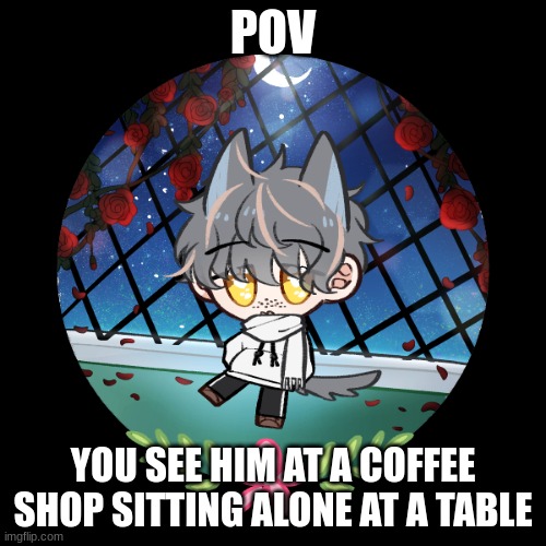 Rp with the small minccino boi|Rules in tags | POV; YOU SEE HIM AT A COFFEE SHOP SITTING ALONE AT A TABLE | image tagged in no killing or hurting him,no joke ocs,no military ocs,pokemon ocs not needed,any rp,no erp | made w/ Imgflip meme maker