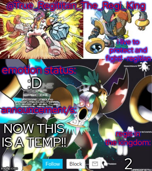 :D | :D; NOW THIS IS A TEMP!! 2 | image tagged in true_regititan_the_regi_king | made w/ Imgflip meme maker