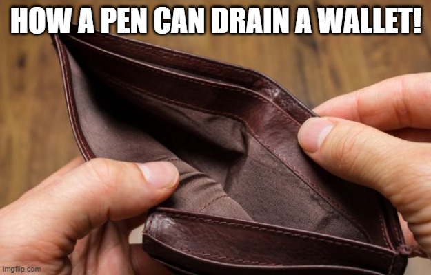 Sign a Bill, Take My $$$ | HOW A PEN CAN DRAIN A WALLET! | image tagged in empty wallet | made w/ Imgflip meme maker