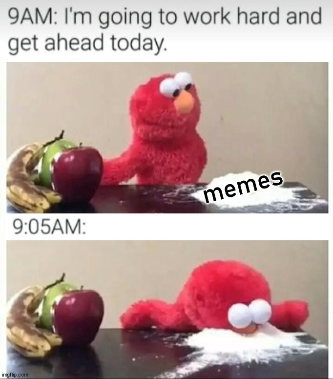 memes | image tagged in elmo coke | made w/ Imgflip meme maker