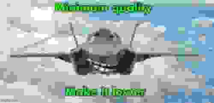 lower-the-quality-to-144p-pleas-imgflip