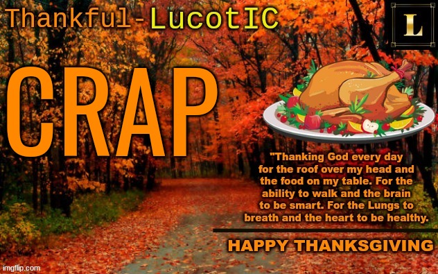 LucotIC THANKSGIVING announcement temp (11#) | CRAP | image tagged in lucotic thanksgiving announcement temp 11 | made w/ Imgflip meme maker