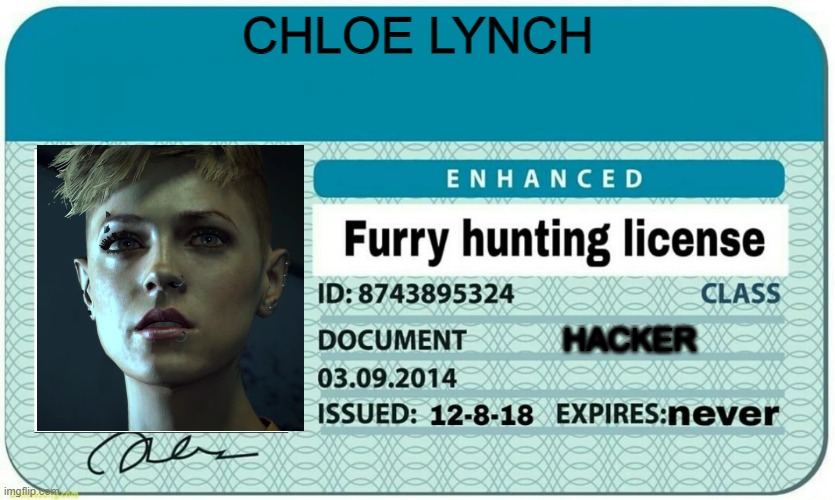 the hacker god is with us | CHLOE LYNCH; HACKER | image tagged in furry hunting license | made w/ Imgflip meme maker