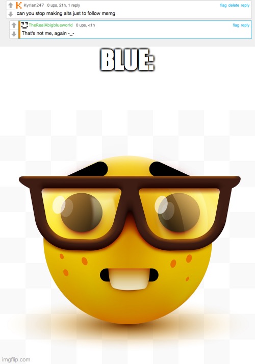 BLUE: | image tagged in nerd emoji | made w/ Imgflip meme maker